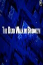 Watch The Dead Walk in Brooklyn Wootly