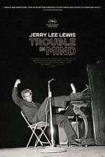 Watch Jerry Lee Lewis: Trouble in Mind Wootly