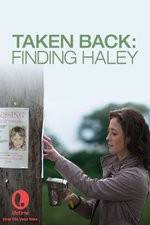 Watch Taken Back Finding Haley Wootly