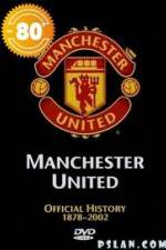 Watch Manchester United The Official History 1878-2002 Wootly