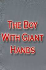 Watch The Boy with Giant Hands Wootly