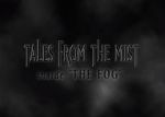 Watch Tales from the Mist: Inside \'The Fog\' Wootly