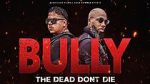 Watch Bully the Dead Don't Die Wootly