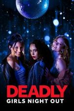 Watch Deadly Girls Night Out Wootly