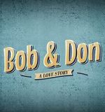 Watch Bob and Don: A Love Story Wootly