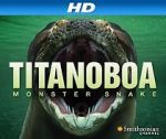 Watch Titanoboa: Monster Snake Wootly