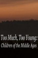 Watch Too Much, Too Young: Children of the Middle Ages Wootly