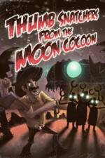 Watch Thumb Snatchers from the Moon Cocoon Wootly