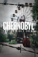 Watch Chernobyl: The Invisible Enemy Wootly