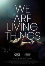 Watch We Are Living Things Wootly