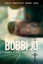 Watch Bobbi Jo: Under the Influence Wootly