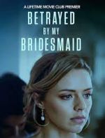 Watch Betrayed by My Bridesmaid Wootly
