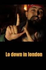 Watch Lo-Down in London Wootly