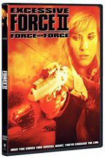 Watch Excessive Force II Force on Force Wootly