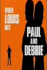 Watch When Louis Met Paul and Debbie Wootly