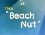 Watch The Beach Nut (Short 1944) Wootly