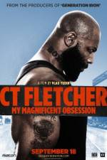 Watch CT Fletcher: My Magnificent Obsession Wootly