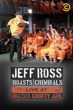 Watch Jeff Ross Roasts Criminals: Live at Brazos County Jail (TV Special 2015) Wootly