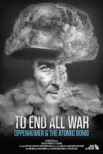 Watch To End All War: Oppenheimer & the Atomic Bomb Wootly