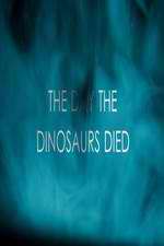 Watch The Day the Dinosaurs Died Wootly