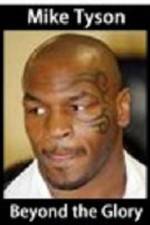 Watch Mike Tyson Beyond the glory Wootly