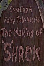 Watch Creating a Fairy Tale World The Making of Shrek Wootly
