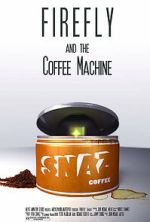 Watch Firefly and the Coffee Machine (Short 2012) Wootly