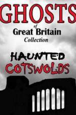 Watch Ghosts of Great Britain Collection: Haunted Cotswolds Wootly