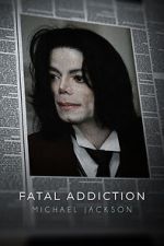 Watch Fatal Addiction: Michael Jackson Wootly