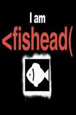 Watch I Am Fishead Wootly