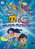 Watch Teen Titans Go! & DC Super Hero Girls: Mayhem in the Multiverse Wootly