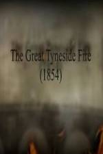 Watch The Great Fire of Tyneside 1854 Wootly