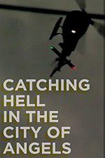 Watch Catching Hell in the City of Angels Wootly