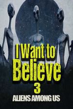I Want to Believe 3: Aliens Among Us wootly