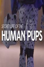 Watch Secret Life of the Human Pups Wootly