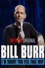 Watch Bill Burr: I'm Sorry You Feel That Way Wootly