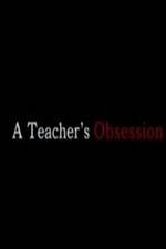 Watch A Teacher's Obsession Wootly