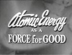 Watch Atomic Energy as a Force for Good (Short 1955) Wootly