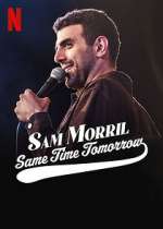 Watch Sam Morril: Same Time Tomorrow (TV Special 2022) Wootly