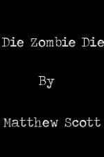 Watch Die, Zombie, Die Wootly