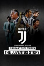 Watch Black and White Stripes: The Juventus Story Wootly