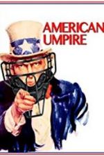 Watch American Umpire Wootly