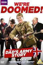 Watch We're Doomed! The Dad's Army Story Wootly