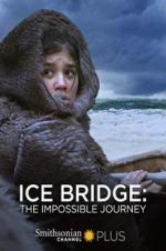 Watch Ice Bridge: The impossible Journey Wootly