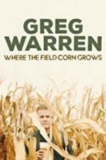 Watch Greg Warren: Where the Field Corn Grows Wootly