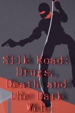 Watch Silk Road Drugs Death and the Dark Web Wootly