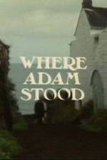 Watch Where Adam Stood Wootly