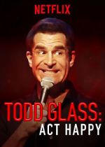 Watch Todd Glass: Act Happy Wootly