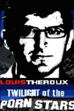 Watch Louis Theroux Twilight Of The Porn Stars Wootly