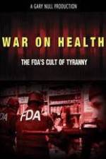 Watch War on Health FDAs Cult of Tyranny Wootly